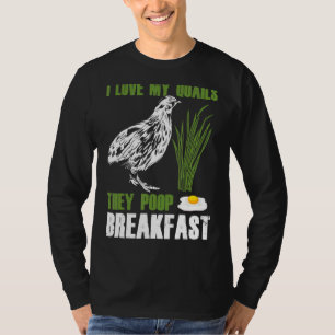 Mens I Love My Quails They Poop Breakfast Quail Ow T-Shirt