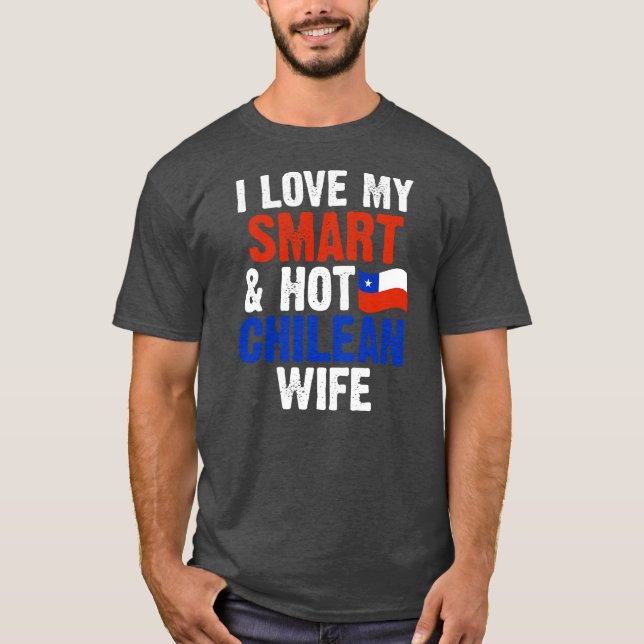 Mens I love my smart hot chilean wife Chile T-Shirt (Front)