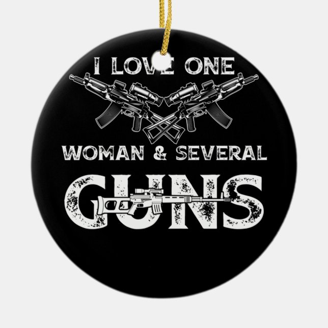 Mens I Love One Woman & Several Guns Ceramic Ornament (Front)