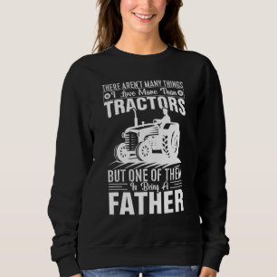Mens I Love Tractors And Being A Father Farmer Da Sweatshirt