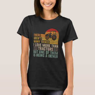 Mens I Love Tractors And Being A Father Farmer Da T-Shirt
