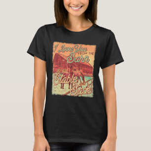 Mens I Love You From The Barn To The Stable And Ba T-Shirt
