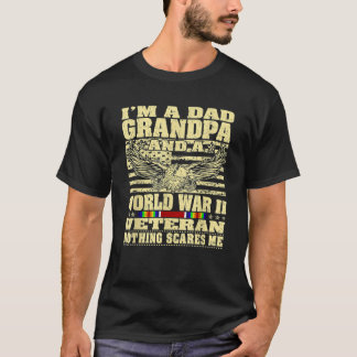 Mens I m A Dad Grandpa And World War 2 Veteran Not T-Shirt