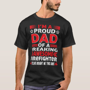 Mens I M A Proud Dad Of Freaking Awesome Firefight T-Shirt
