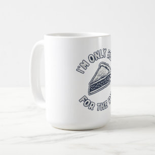 Mens I’m Only Here for The Pie T Shirt – Funny  Coffee Mug