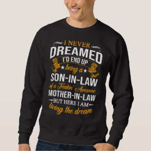 Mens I Never Dreamed I'd End Up Being A Son In Law Sweatshirt