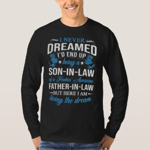 Mens I Never Dreamed I'd End Up Being A Son In Law T-Shirt
