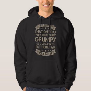 Mens I Never Dreamed That I'd Become A Grumpy Old Hoodie