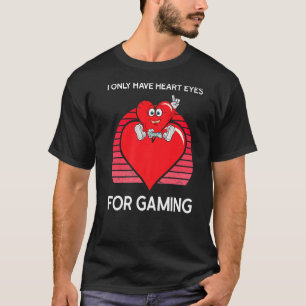 Mens I Only Have Heart Eyes For Gaming Valentine's T-Shirt