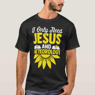 Mens I Only Need Jesus And Meteorology Storm Cha T-Shirt