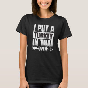 Mens I Put A Turkey In That Oven Funny Retro Pregn T-Shirt
