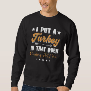Mens I Put A Turkey In That Oven Pregnancy Thanksg Sweatshirt