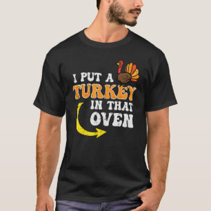 Mens I Put A Turkey In That Oven Thanksgiving Preg T-Shirt