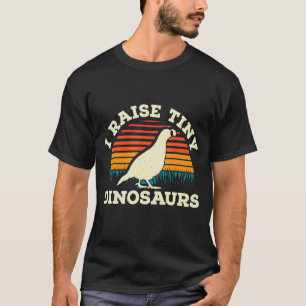Mens I Raise Tiny Dinosaurs Quail Owner Quail Bree T-Shirt