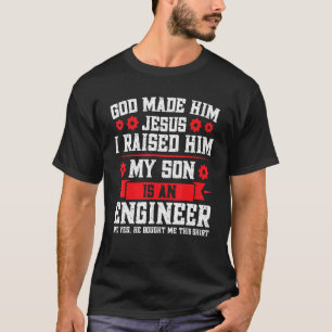 Mens I Raised Him My Son Is An Engineer Engineer D T-Shirt