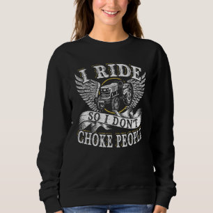 Mens I Ride So I Dont Choke People Mower Lawn Mowi Sweatshirt