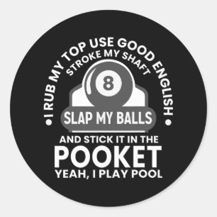 Mens I Rub My Tip I Play Pool Funny Pool Billiard Classic Round Sticker