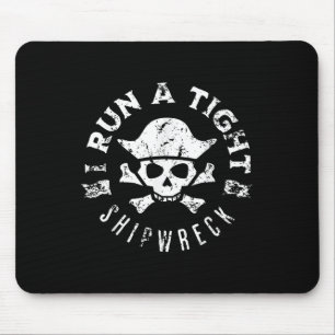 Mens I Run A Tight Shipwreck Pirate Boat Captain V Mouse Pad