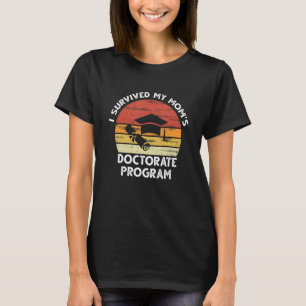 Mens I Survived My Mum's Doctorate Program Graduat T-Shirt