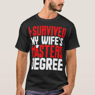Mens I Survived My Wifes Masters Degree Graduation T-Shirt