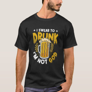 Mens I Swear To Drunk I´m Not God  Beer Drinking T-Shirt