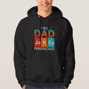 Mens I Tell Dad Jokes Periodically But Only When I Hoodie