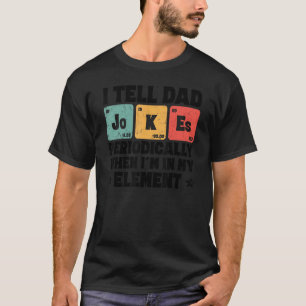 Mens I Tell Dad Jokes Periodically But Only When I T-Shirt
