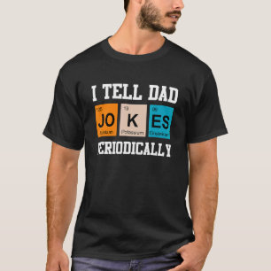 Mens I Tell Dad Jokes Periodically Dad Jokes 2 T-Shirt