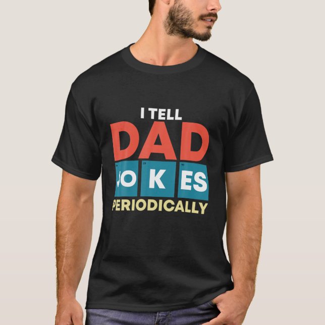 Mens I Tell Dad Jokes Periodically - Funny Fathers T-Shirt (Front)