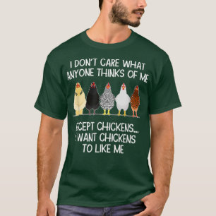 Mens I Want Chickens to Like Me Poultry Farmer T-Shirt