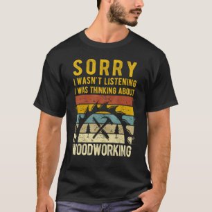 Mens I Was Thinking About Woodworking Carpenter T-Shirt