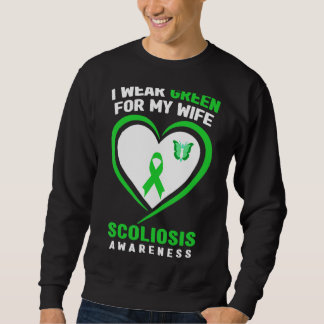 Mens I Wear Green For My Wife Scoliosis Awareness Sweatshirt