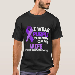 Mens I Wear Purple In Memory Of My Wife Overdose A T-Shirt