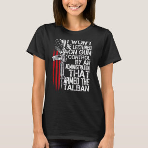 Mens I Won't Be Lectured On Gun Control By An Admi T-Shirt