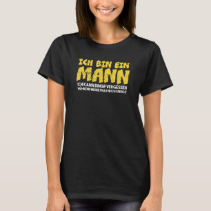 Mens Ich Bin Ein Mann Ich Kann Sachen Vergessen M T-Shirt
