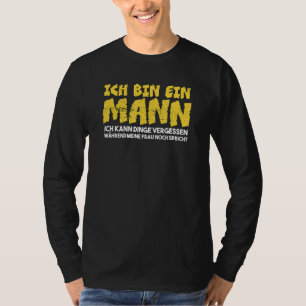 Mens Ich Bin Ein Mann Ich Kann Sachen Vergessen M T-Shirt