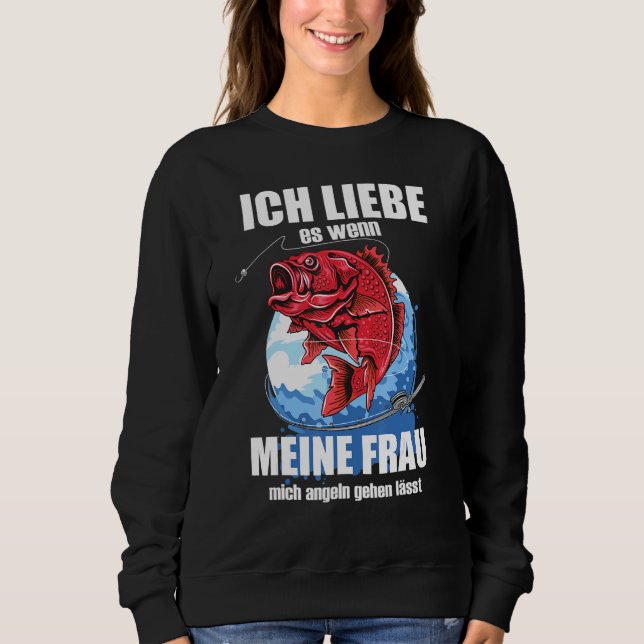 Mens Ich Liebe Es Wenn Frau Mich Fishing Lets Fisc Sweatshirt (Front)