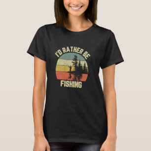 Mens I'd Rather Be Fishing Dad Catch Fun Lake Fish T-Shirt