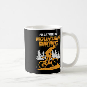 Mens I'd Rather Be Mountain Biking Coffee Mug