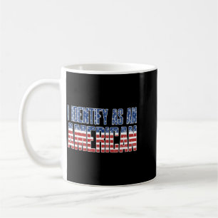 Mens Identify As An Aamerican Proud Patriot Coffee Mug