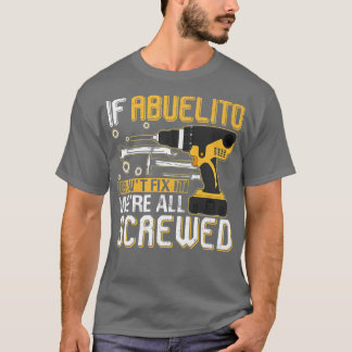 Mens If Abuelito Can't Fi It We're All Screwed Fat T-Shirt