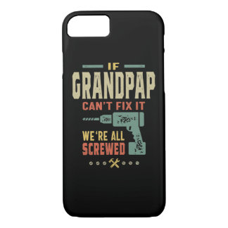 Mens If Can't Fix It Grandpap Gift iPhone 8/7 Case