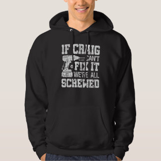 Mens If Craig Can't Fix it We're All Screwed Funny Hoodie