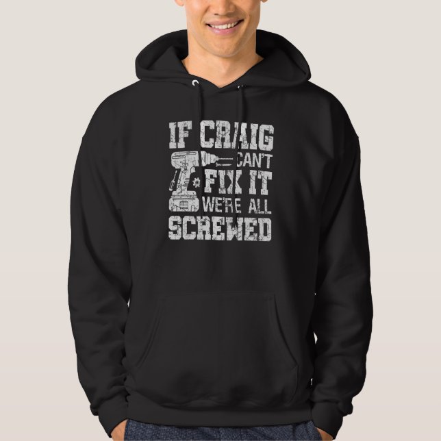Mens If Craig Can't Fix it We're All Screwed Funny Hoodie (Front)