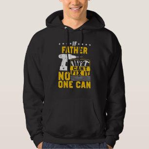 Mens If Dad Cant Fix It No One Can Dad Fathers Day Hoodie