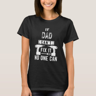 Mens If Dad Can't Fix It No One Can Father T-Shirt