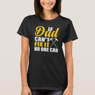 Mens If Dad Can't Fix It No One Can Handyman Dad F T-Shirt