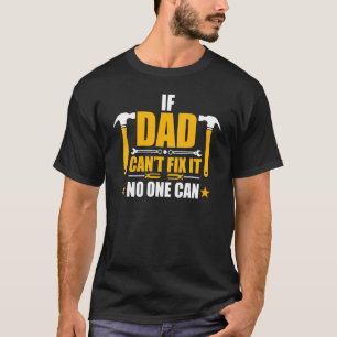 Mens If Dad Can't Fix It No One Can Papa Day Fath T-Shirt