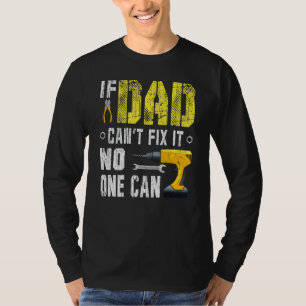 Mens If Dad Can't Fix It No One Can T-Shirt