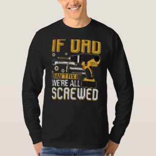 Mens If Dad Can't Fix It We're All Screwed Dad Fat T-Shirt